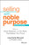 Selling With Noble Purpose (How to Drive Revenue and Do Work That Makes You Proud) - 9781119700883 by Lisa Earle McLeod, Elizabeth Lotardo