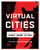 Virtual Cities (An Atlas & Exploration of Video Game Cities) by Konstantinos Dimopoulos, 9781682686096