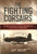 The Fighting Corsairs (The Men of Marine Fighting Squadron 215 in the Pacific during WWII) by Jeff Dacus, 9781493055081