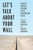 Let's Talk About Your Wall (Mexican Writers Respond to the Immigration Crisis) by Carmen Boullosa, Carmen Boullosa, Alberto Quintero, 9781620976180