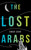 The Lost Arabs by Omar Sakr, 9781524854010