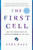 The First Cell (And the Human Costs of Pursuing Cancer to the Last) - 9781541699519 by Azra Raza, 9781541699519