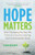 Hope Matters (Why Changing the Way We Think Is Critical to Solving the Environmental Crisis) by Elin Kelsey, 9781771647779