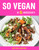 So Vegan in 5 Ingredients (Over 100 super simple 5-ingredient recipes) by Roxy Pope, Ben Pook, 9781681885117