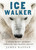 Ice Walker (A Polar Bear's Journey through the Fragile Arctic) by James Raffan, 9781501155369