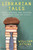 Librarian Tales (Funny, Strange, and Inspiring Dispatches from the Stacks) by William Ottens, 9781510755888