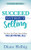 Succeed Without Selling (The More You Think About Selling, the Less You Will Sell) by Diane Helbig, 9781642799927