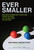 Ever Smaller (Nature's Elementary Particles, From the Atom to the Neutrino and Beyond) by Antonio Ereditato, Nigel Lockyer, Erica Segre, Simon Carnell, 9780262043861
