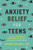 Anxiety Relief for Teens (Essential CBT Skills and Mindfulness Practices to Overcome Anxiety and Stress) by Regine Galanti, PhD, 9780593196649