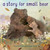 A Story for Small Bear by Alice B. McGinty, Richard Jones, 9781984852281