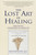 The Lost Art of Healing (Practicing Compassion in Medicine) by Bernard Lown, 9780345425973