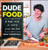 DudeFood (A Guy's Guide to Cooking Kick-Ass Food) by Dan Churchill, 9781476796895