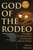 God of the Rodeo (The Quest for Redemption in Louisiana's Angola Prison) by Daniel Bergner, 9780345435538