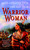 Warrior Woman (The Exceptional Life Story of Nonhelema, Shawnee Indian Woman Chief) by James Alexander Thom, Dark Rain Thom, 9780345445551