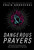 Dangerous Prayers (Because Following Jesus Was Never Meant to Be Safe) by Craig Groeschel, 9780310343127
