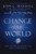 Change Your World (How Anyone, Anywhere Can Make a Difference) by John C. Maxwell, Rob Hoskins, 9781400222315