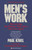 Men's Work (How to Stop the Violence That Tears Our Lives Apart) by Paul Kivel, 9780345471857