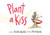 Plant a Kiss by Amy Krouse Rosenthal, Peter H. Reynolds, 9780061986758
