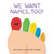 We Want Names, Too! (A Concept Board Book for Kids) by Jean Leroy, Matthieu Maudet, 9780063011106