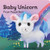 Baby Unicorn: Finger Puppet Book ((Unicorn Puppet Book, Unicorn Book for Babies, Tiny Finger Puppet Books)) by Chronicle Books, Victoria Ying, 9781452170763