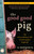 The Good Good Pig (The Extraordinary Life of Christopher Hogwood) by Sy Montgomery, 9780345496096