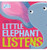 Little Elephant Listens by Michael Dahl, Oriol Vidal, 9781479522897