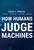 How Humans Judge Machines by Cesar A. Hidalgo, Diana Orghian, Jordi Albo Canals, Filipa De Almeida, Natalia Martin, 9780262045520