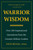Warrior Wisdom (Over 200 Inspirational Quotations from the Greatest Military Leaders) by Nick Benas, 9781578268962