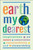 Earth, My Dearest (Inspirations on Nature, Conservation, Sustainability and Stewardship - Over 200 Quotations) by Jackie Corley, 9781578268924