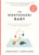 The Montessori Baby (A Parent's Guide to Nurturing Your Baby with Love, Respect, and Understanding) by Simone Davies, Junnifa Uzodike, Sanny van Loon, 9781523512409