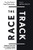 The Race Track (How The Myth of Equal Opportunity Defeats Racial Justice) by Kimberlé  Crenshaw, Luke  Charles Harris, George Lipsitz, 9781595588821