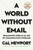 A World Without Email (Reimagining Work in an Age of Communication Overload) by Cal Newport, 9780525536550