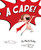 A Cape! by Marty Kelley, Marty Kelley, 9781534111110