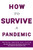 How to Survive a Pandemic by Michael Greger, M.D., FACLM, 9781250793232
