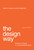 The Design Way, second edition (Intentional Change in an Unpredictable World) by Harold G. Nelson, Erik Stolterman, 9780262526708