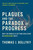 Plagues and the Paradox of Progress (Why the World Is Getting Healthier in Worrisome Ways) by Thomas J. Bollyky, 9780262537964