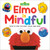 Elmo Is Mindful (Sesame Street) (How to Stay Focused, Calm, and Kind) by Random House, Joe Mathieu, 9780593182161