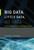 Big Data, Little Data, No Data (Scholarship in the Networked World) by Christine L. Borgman, 9780262529914