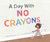 Day With No Crayons by Elizabeth Rusch, Chad Cameron, 9780873589109
