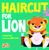 Haircut for Lion by Michael Dahl, Oriol Vidal, 9781684462346