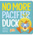 No More Pacifier, Duck by Michael Dahl, Oriol Vidal, 9781479557936
