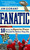 Fanatic (Ten Things All Sports Fans Should Do Before They Die) by Jim Gorant, 9780547053639