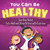 You Can Be Healthy (See How Violet Eats Well and Stays Active with Exercise) by Sandrina Kurtz, John Kurtz, 9781510755000