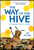 The Way of the Hive (A Honey Bee's Story, A Graphic Novel) by Jay Hosler, Jay Hosler, 9780063007369