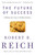 The Future of Success (Working and Living in the New Economy) by Robert B. Reich, 9780375725128 The Future of Success (Working and Living in the New Economy) by Robert B. Reich, 9780375725128