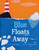 Blue Floats Away by Travis Jonker, Grant Snider, 9781419744235