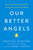 Our Better Angels (Seven Simple Virtues That Will Change Your Life and the World) - 9781250239990 by Jonathan Reckford, Jimmy Carter, 9781250239990