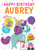 Happy Birthday Aubrey by Hazel Quintanilla, 9781728211527