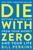 Die With Zero (Getting All You Can from Your Money and Your Life) - 9780358567097 by Bill Perkins