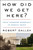 How Did We Get Here? (From Theodore Roosevelt to Donald Trump) - 9780062873002 by Robert Dallek, 9780062873002
